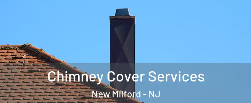  Chimney Cover Services New Milford - NJ
