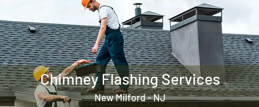  Chimney Flashing Services New Milford - NJ