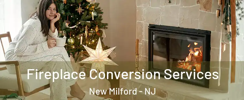  Fireplace Conversion Services New Milford - NJ